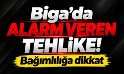 Biga’da alarm veren tehlike! Bağımlılığa dikkat
