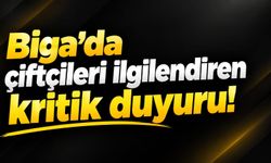 Biga’da çiftçileri ilgilendiren kritik duyuru!