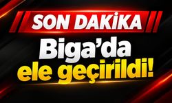 Son Dakika: Biga’da ele geçirildi!