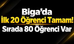 Biga’da İlk 20 Öğrenci Tamam! Sırada 80 Öğrenci Var