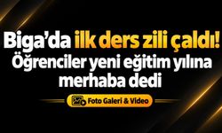 Biga’da ilk ders zili çaldı! Öğrenciler yeni eğitim yılına merhaba dedi