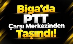 Biga’da PTT Çarşı Merkezinden Taşındı!