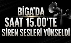Biga'da Saat 15.00’te Siren Sesleri Yükseldi