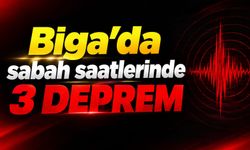 Biga’da sabah saatlerinde 3 deprem