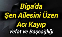 Biga'da Şen Ailesini Üzen Acı Kayıp