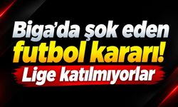 Biga’da şok eden futbol kararı! Lige katılmıyorlar