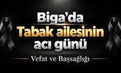 Biga’da Tabak ailesinin acı günü