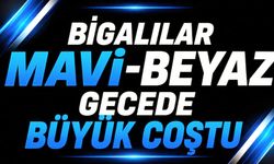 Bigalılar Mavi-Beyaz Gecede Büyük Coştu