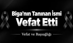 Biga’nın Tanınan İsmi Vefat Etti