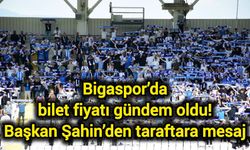 Bigaspor’da bilet fiyatı gündem oldu! Başkan Şahin’den taraftara mesaj