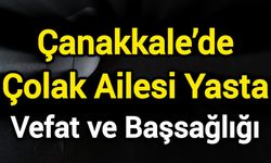 Çanakkale’de Çolak Ailesi Yasta