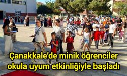 Çanakkale’de minik öğrenciler okula uyum etkinliğiyle başladı