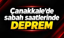 Çanakkale’de sabah saatlerinde deprem