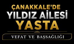 Çanakkale’de Yıldız Ailesi Yasta