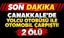 Çanakkale’de yolcu otobüsü ile otomobil çarpıştı! 2 ölü