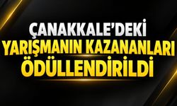 Çanakkale’deki yarışmanın kazananları ödüllendirildi
