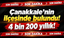 Çanakkale’nin ilçesinde bulundu! 4 bin 200 yıllık!