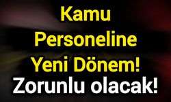 Kamu Personeline Yeni Dönem! Zorunlu olacak!