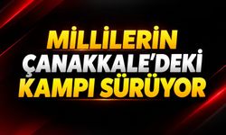 Millilerin Çanakkale'deki kampı sürüyor