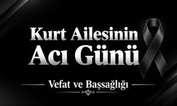 Vefat ve Başsağlığı: Kurt Ailesinin Acı Günü