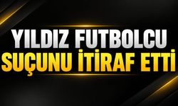 Yıldız futbolcu suçunu itiraf etti