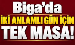 Biga’da iki anlamlı gün için tek masa