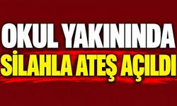 Okul yakınında silahla ateş açıldı