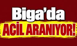 Biga’da Acil Aranıyor!