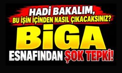 Biga Esnafından Şok Tepki