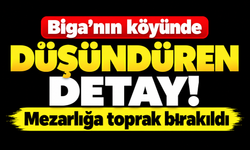Biga’nın köyünde düşündüren detay! Mezarlığa toprak bırakıldı