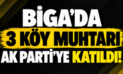 Biga’da 3 köy muhtarı Ak Parti’ye katıldı!