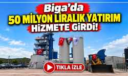 Biga’da 50 Milyon Liralık Yatırım Hizmete Girdi!