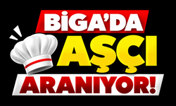 Biga’da aşçı aranıyor!