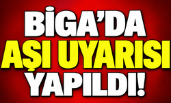 Biga’da aşı uyarısı yapıldı!