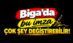 Biga’da bu imza çok şey değiştirebilir!