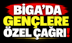 Biga’da gençlere özel çağrı!