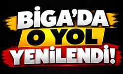 Biga’da o yol yenilendi!