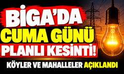 Biga’da Cuma günü planlı kesinti! Köyler ve mahalleler açıklandı