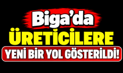 Biga’da üreticilere yeni bir yol gösterildi!