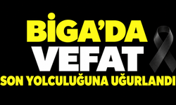 Biga’da vefat: Son yolculuğuna uğurlandı