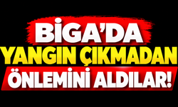 Biga’da yangın çıkmadan önlemini aldılar!