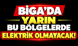 Biga’da yarın bu bölgelerde elektrik olmayacak!