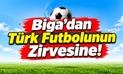 Biga’dan Türk futbolunun zirvesine!