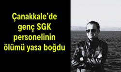Çanakkale’de genç SGK personelinin ölümü yasa boğdu