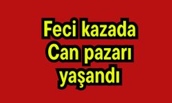 Feci kazada can pazarı yaşandı