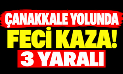 Çanakkale yolunda feci kaza! 3 yaralı