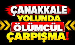 Çanakkale yolunda ölümcül çarpışma!