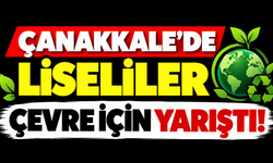 Çanakkale’de liseliler çevre için yarıştı!