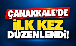 Çanakkale’de ilk kez düzenlendi!