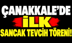 Çanakkale'de ilk sancak tevcih töreni!